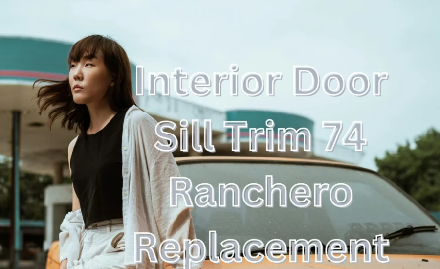 interior door sill trim 74 ranchero replacement